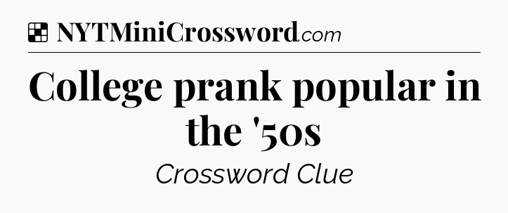 Solution: College prank popular in the '50s - NYT Crossword