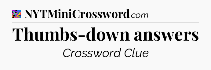 Thumbs-down answers Crossword Clue