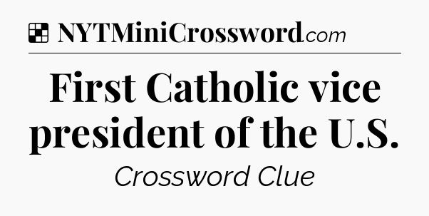 Solution: First Catholic vice president of the U.S - NYT Crossword