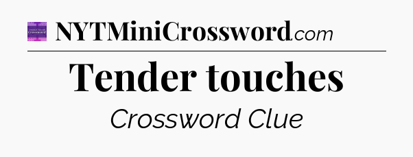 Tender touches - Thomas Joseph Crossword