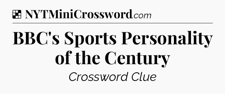 Solution: BBC's Sports Personality of the Century - NYT Crossword