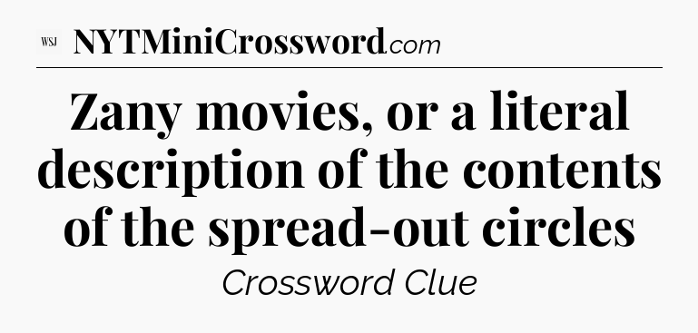Zany movies, or a literal description of the contents of the spread-out circles - WSJ Crossword