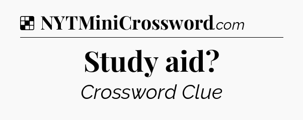 Solution: Study aid - NYT Crossword