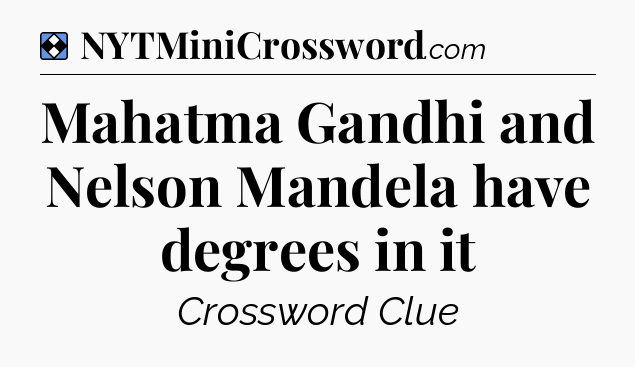 Solution: Mahatma Gandhi and Nelson Mandela have degrees in it - NYT Mini Crossword