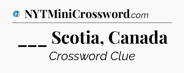 ___ Scotia, Canada Crossword Clue