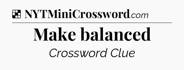Solution: Make balanced - NYT Crossword