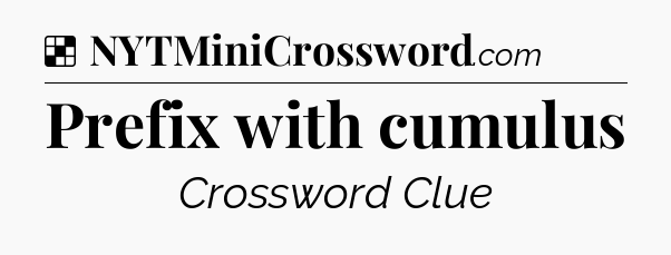 Solution: Prefix with cumulus - NYT Crossword