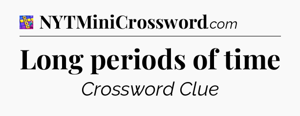 Long periods of time Codycross
