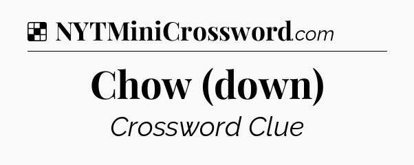 Solution: Chow (down) - NYT Crossword