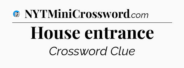 House entrance Crossword Clue