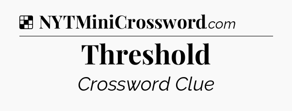 Solution: Threshold - NYT Crossword
