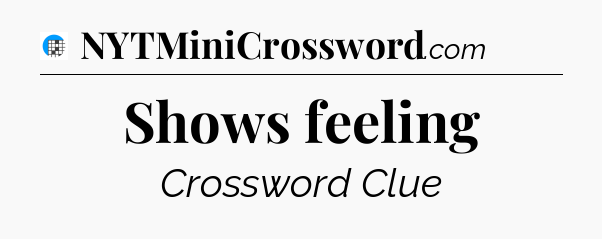 Shows feeling Crossword Clue