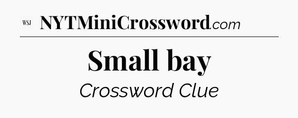 Small bay - WSJ Crossword