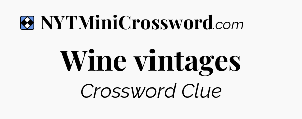 Solution: Wine vintages - NYT Mini Crossword