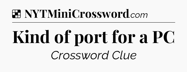 Solution: Kind of port for a PC - NYT Crossword