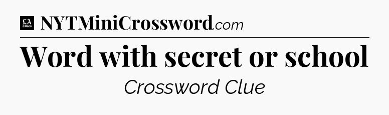 Word with secret or school - LA Times Crossword