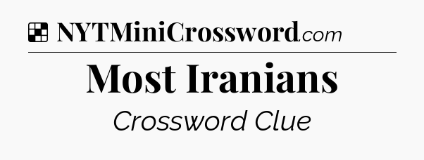 Solution: Most Iranians - NYT Crossword