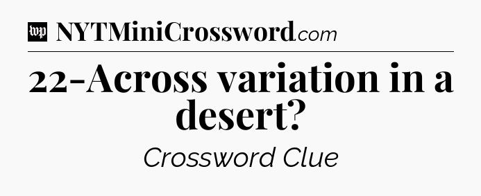 22-Across variation in a desert Crossword Clue
