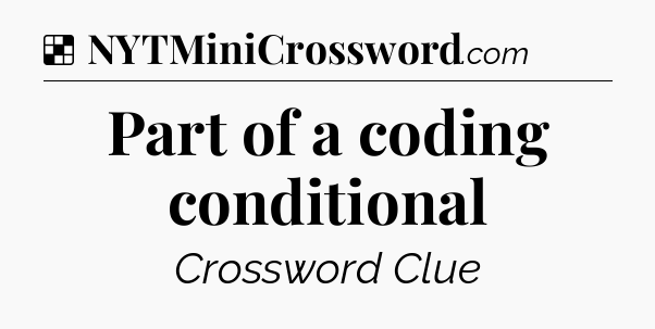 Solution: Part of a coding conditional - NYT Crossword