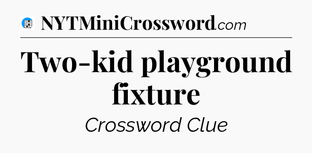 Two-kid playground fixture Crossword Clue