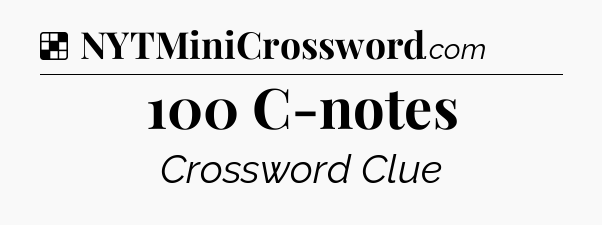 100 C-notes NYT Crossword