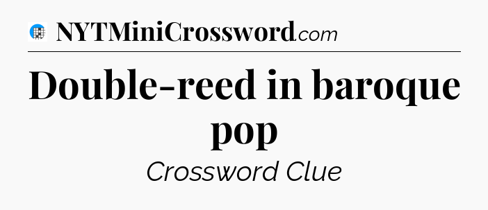 Double-reed in baroque pop Crossword Clue