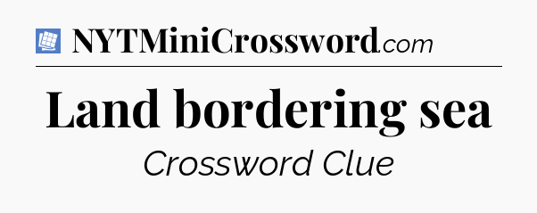 Land bordering sea Puzzle Page Crossword Clue