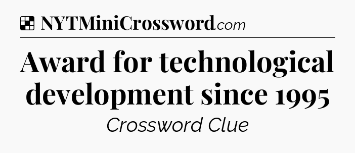 Solution: Award for technological development since 1995 - NYT Crossword