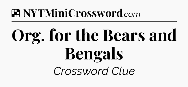 Solution: Org. for the Bears and Bengals - NYT Crossword