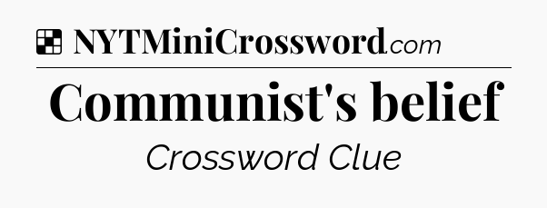 Solution: Communist's belief - NYT Crossword