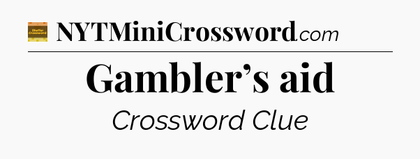 Gambler’s aid - Eugene Sheffer Crossword
