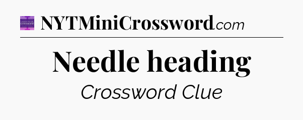 Needle heading - Thomas Joseph Crossword