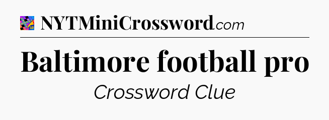 Baltimore football pro Crossword Clue
