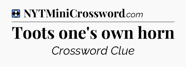Solution: Toots one's own horn - NYT Mini Crossword