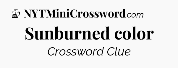 Sunburned color - Daily Themed Classic Crossword