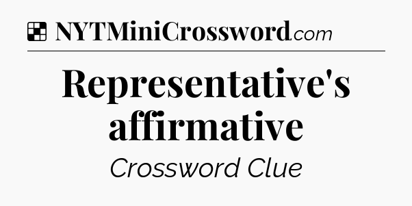 Solution: Representative's affirmative - NYT Crossword