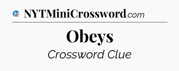 Obeys Crossword Clue