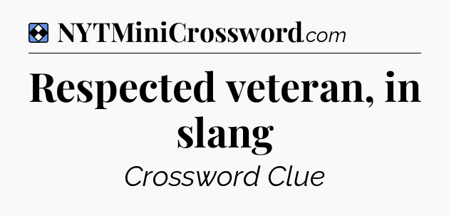 Solution: Respected veteran, in slang - NYT Mini Crossword