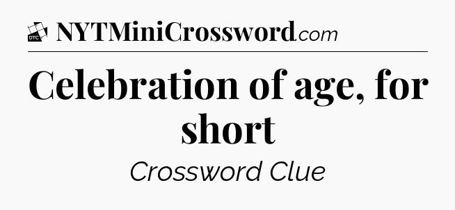 Celebration of age, for short - Daily Themed Classic Crossword