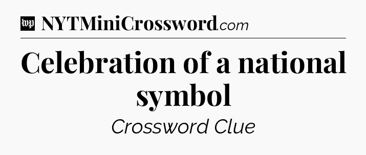 Celebration of a national symbol Crossword Clue