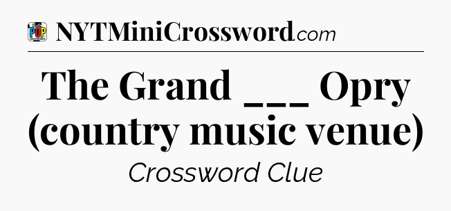 The Grand ___ Opry (country music venue) Crossword Clue