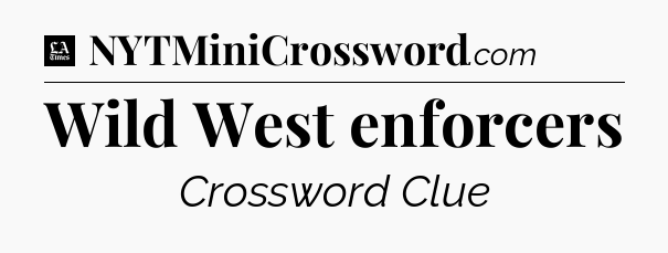 Wild West enforcers - LA Times Crossword