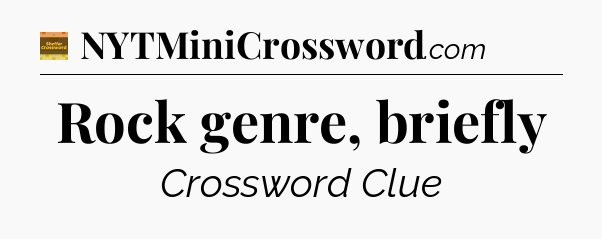 Rock genre, briefly - Eugene Sheffer Crossword
