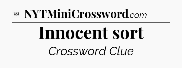 Innocent sort - WSJ Crossword