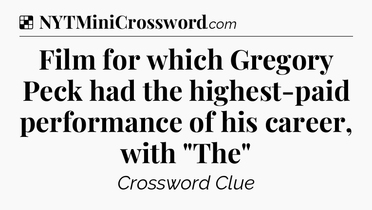 Solution: Film for which Gregory Peck had the highest-paid performance of his career, with 