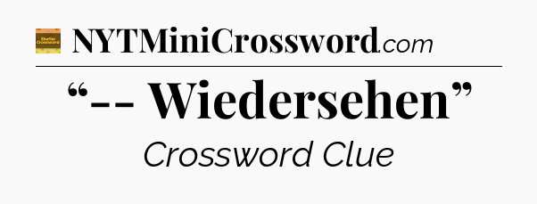 “-- Wiedersehen” crossword clue Eugene Sheffer