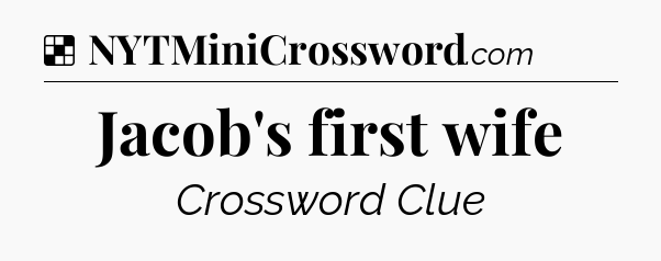 Solution: Jacob's first wife - NYT Crossword