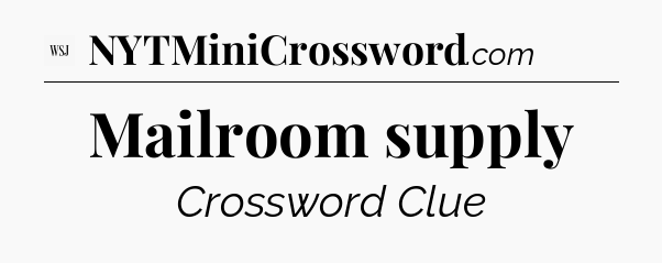 Mailroom supply - WSJ Crossword