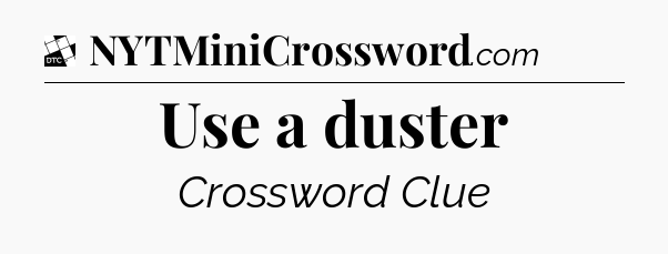 Use a duster - Daily Themed Classic Crossword