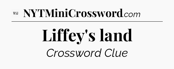 Liffey's land - WSJ Crossword
